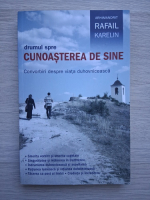 Arhimandrit Rafail Karelin - Drumul spre cunoasterea de sine 