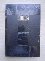 Biblia sau Sfinta Scriptura a Vechiului si Noului Testament (minima uzura, 2001)