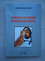Camelia Mihaela Cmeciu - Strategii persuasive in discursul politic