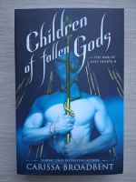 Carissa Broadbent - The war of lost hearts, volumul 2. Children of fallen gods