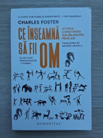 Charles Foster - Ce insemna sa fii om
