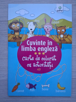 Cuvinte in limba engleza. Carte de colorat cu activitati