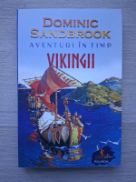 Dominic Sandbrook - Aventuri in timp. Vikingii