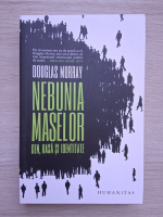 Douglas Murray - Nebunia maselor. Gen, rasa si identitate