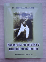 Dumitru Galatan-Jiet - Monografia etnografica a Tinutului Momarlanilor