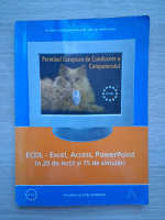 ECDL. Excel, Access, PowerPoint in 20 de lectii si 75 de simulari