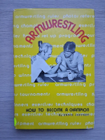 Ernie Jeffrey - Armwrestling. How to become a champion