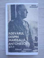 George Magherescu - Adevarul despre maresalul Antonescu (volumul 2)