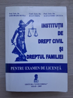 Gheorghe Botea, Ioan Trifa - Institutii de drept civil si dreptul familiei. Pentru examene de licenta
