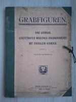 Grabfiguren. Eine auswahl ausgefuhrter moderner grabmonumente mit figuralem schmuck (volumul 1)