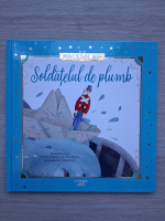 Hans Christian Andersen - Soldatelul de plumb (adaptata de Cristina Donovici)