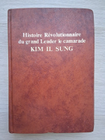 Histoire revolutionnaire du grand leader le camarade. Kim Il Sung