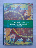 Ioan Raducea - Fantasticul in proza romaneasca actuala