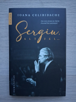 Ioana Celibidache - Sergiu altfel
