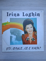 Irina Loghin - Stii, omule, ce e viata?