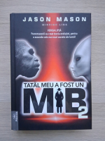 Jason Mason - Tatal meu a fost un mib, volumul 2. Veriga lipsa