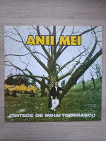 Mihai Toderascu - Anii mei. Cantece de Mihai Toderascu