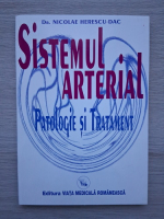 Nicolae Herescu Dac - Sistemul arterial. Patologie si tratament