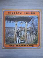 Nicolae Sabau - Asta-i casa un'mi-i drag