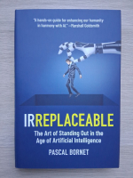 Pascal Bornet - Irreplaceable. The art of standing out in the age of artificial intelligence