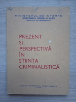 Prezent si perspectiva in stiinta criminalistica