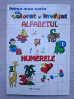 Prima mea carte de colorat si invatat alfabetul si numerele