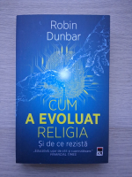 Robin Dunbar - Cum a evoluat religia si de ce rezista