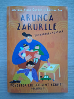 Silviana Visan Carter, Emilian Ene - Arunca zarurile in favoarea voastra (volumul 1)