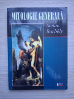 Stefan Borbely - Mitologie generala