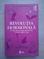Tasneem Bhatia - Revolutia hormonala