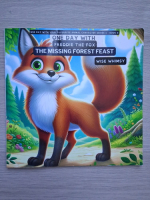 Wise Whimsy - One day with Freddie the fox. The missing forest feast