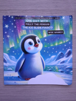 Wise Whimsy - One day with Polly the penguin. The ice slide fiasco
