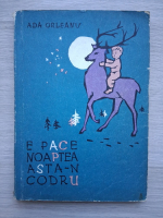 Ada Orleanu - E pace noaptea asta-n codru