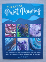 Amanda VanEver - The art of paint powring. Tips, techniques, and step-by-step instructions for creating colorful poured art in acrylic