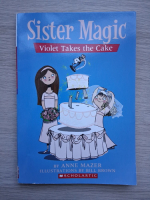 Anne Mazer - Sister magic. Violet takes the cake