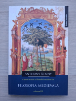 Anthony Kenny - O noua istorie a filosofiei occidentale, volumul 2. Filosofia medievala
