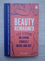 Beauty reimagined. Life lessons on loving yourself inside and out
