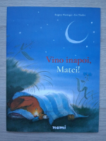 Brigitte Weninger, Eve Tharlet - Vino inapoi, Matei!