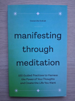 Cassandra Bodzak - Manifesting through meditation