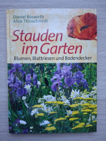 Daniel Boswirth, Alice Thinschmidt - Stauden im garten