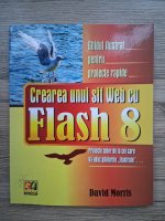 David Morris - Crearea unui sit web cu Flash 8. Ghidul ilustrat pentru proiecte rapide