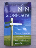 Denise Linn - Singposts. How to interpret the coincidences and symbols in your life
