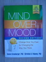 Dennis Greenberger, Christine A. Padesky - Mind over mood. Change how you feel by changing the way you think