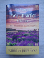 Esther Hicks, Jerry Hicks - The essential law of attraction collection. The teachings of Abraham