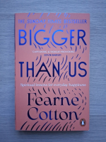 Fearne Cotton - Bigger than us. Spiritual lessons for everyday happiness