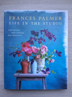 Frances Palmer - Life in the studio, Inspiration and lessons on creativity