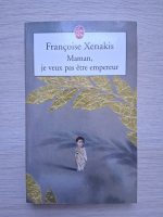 Francoise Xenakis - Maman, je veux pas etre empereur