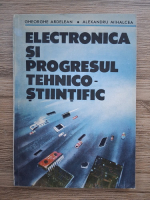 Gheorghe Ardelean, Alexandru Mihalcea - Electronica si progresul tehnico-stiintific