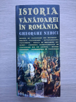 Gheorghe Nedici - Istoria vanatoarei in Romania 