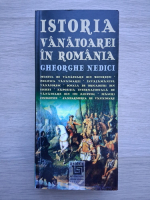 Gheorghe Nedici - Istoria vanatoarei in Romania